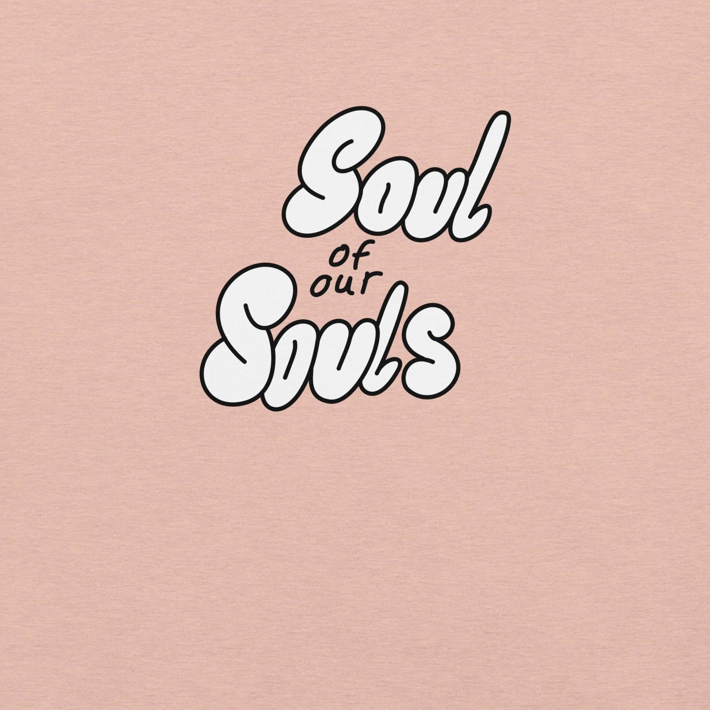 Soul of our Souls t-shirt (Unisex)