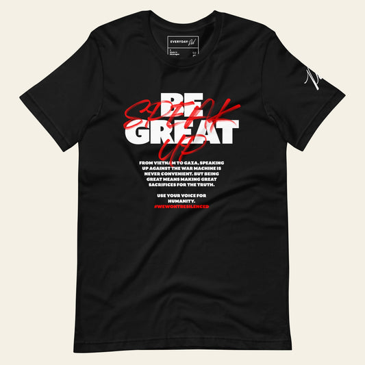 Be Great, Speak Up t-shirt (Unisex)